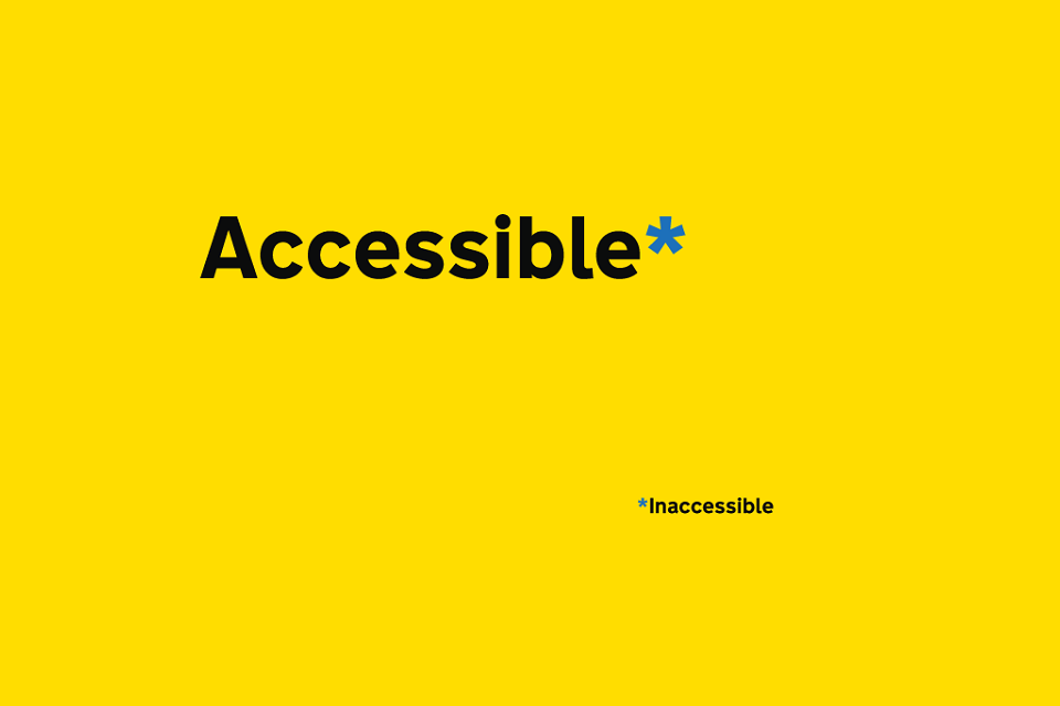 A graphic with the word 'Accessible' followed by an asterisk pointing towards small print which reads 'Inaccessible'.