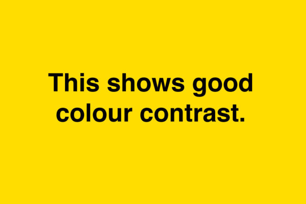 Yellow background with text in black that reads: this shows good colour contrast.
