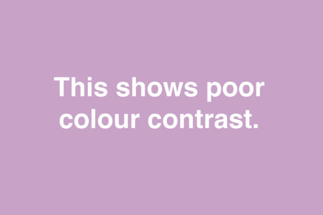 Lilac coloured background with text in white that reads: this shows poor colour contrast.