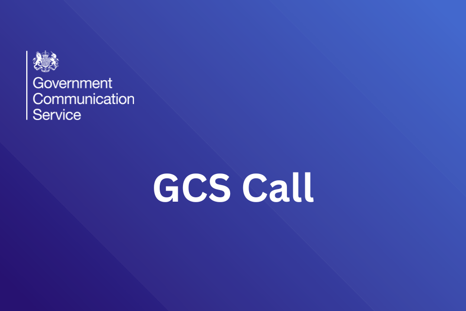 UK Government coat of arms with Government Communication Service logo on a blue background with 'GCS Call' text in the middle.