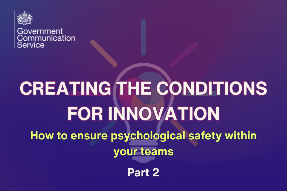 On a dark navy background with a purple gradient, bold text in the centre reads: Creating the conditions for innovation: how to ensure psychological safety within your teams. Part 2. There is a lightbulb graphic in the background. In the top left is a white Government Communication Service logo.